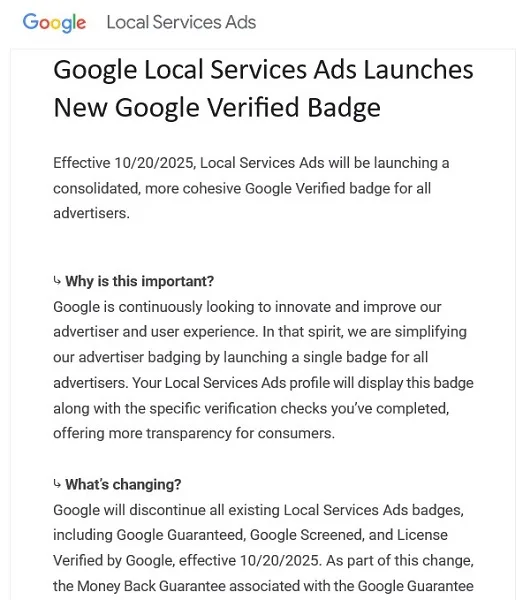 Google notice headed Google Local Services Ads Launches New Google Verified Badge, effective 20 October 2025, discontinuing Google Guaranteed, Google Screened and License Verified by Google Google notice headed Google Local Services Ads Launches New Google Verified Badge, effective 20 October 2025, discontinuing Google Guaranteed, Google Screened and License Verified by Google