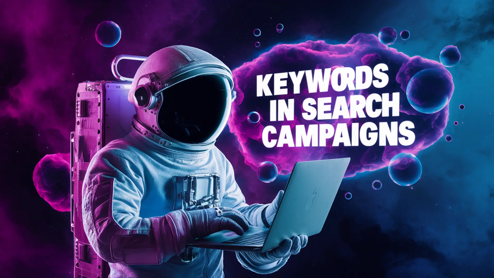 Astronaut in a spacesuit using a laptop, with floating bubbles and the text 'Keywords in Astronaut in a spacesuit using a laptop, with floating bubbles and the text 'Keywords in Search Campaigns' displayed in a space-themed background with purple clouds.