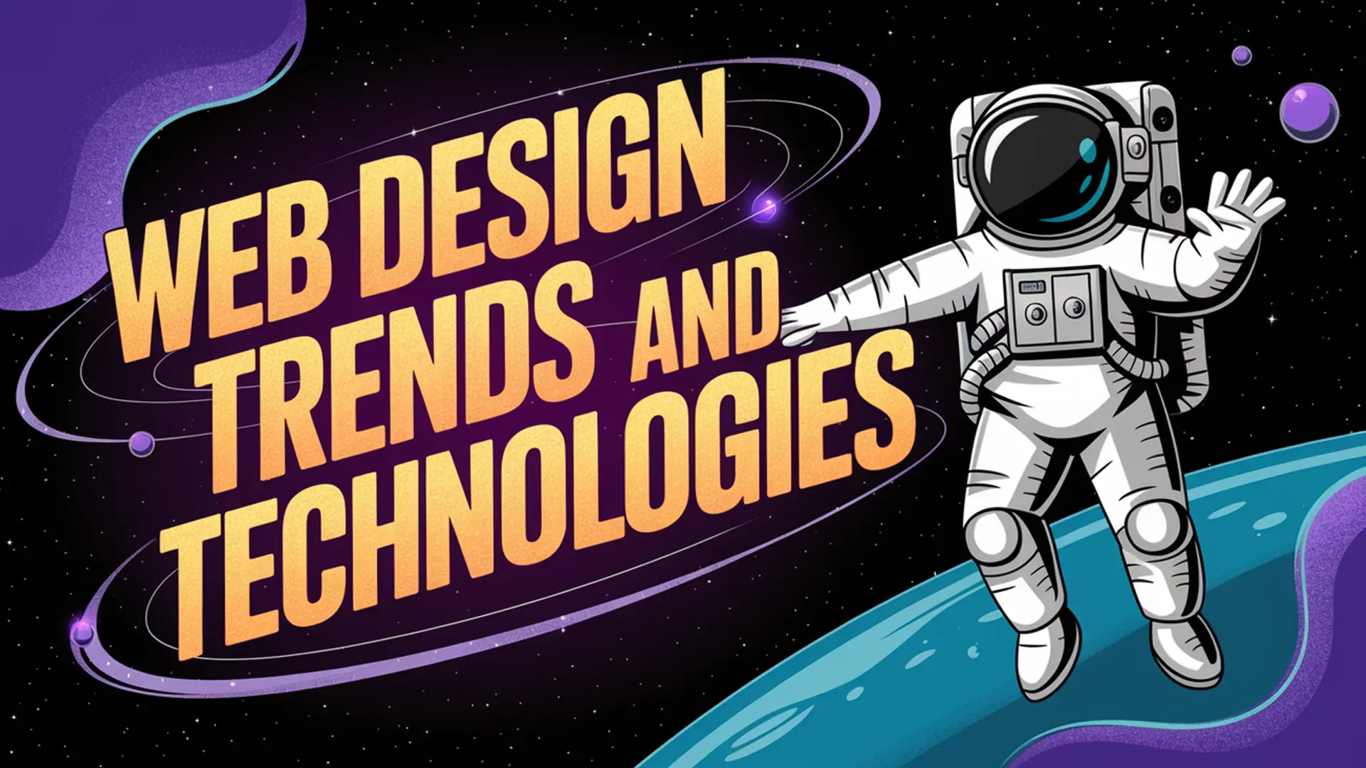 Web design trends and technologies - important consideration when selecting a web designer Web design trends and technologies - important consideration when selecting a web designer, illustrated with space-themed astronaut