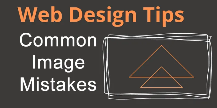 10 Common Image Mistakes: Tips For A More Successful Website